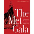 The Met Gala: Red Carpet Style, Iconic Moments of Fashion from the World's Most Exclusive Event, Perfect for Fans of Icons of Style and the Little Boo - Hardcover
