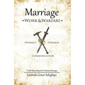 Marriage: Work & Warfare: A self help guide to a healthy marriage - Paperback