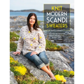 Knit Modern Scandi Sweaters: Knitting Patterns for Bright and Beautiful Nordic Knits - Paperback