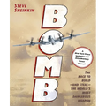 Bomb: The Race to Build--And Steal--The World's Most Dangerous Weapon (Newbery Honor Book & National Book Award Finalist) - Hardcover