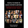 People to Know in Black History & Beyond: Recognizing the Heroes and Sheroes Who Make the Grade - Volume 1 - Hardcover