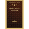 The Story Of Crisco With Recipes - Hardcover