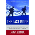 The Last Ridge: The Epic Story of America's First Mountain Soldiers and the Assault on Hitler's Europe - Paperback