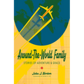Around-The-World Family: Stories of Adventure & Grace - Paperback