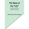 The Mate of the "Lily"; Or, Notes from Harry Musgrave's Log Book - Paperback