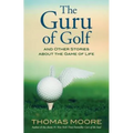 The Guru of Golf: And Other Stories about the Game of Life - Paperback