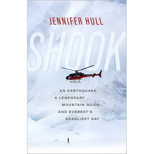 Shook: An Earthquake, a Legendary Mountain Guide, and Everest's Deadliest Day - Paperback