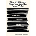 The Military Stories You've Been Told and the Ones You Need to Hear - Paperback