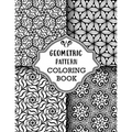 Geometric Pattern Coloring Book: Sets of Amazing Geometric Designs, Abstract Design Patterns, Relaxing And Stress Relieving Coloring Book - Paperback
