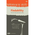 Findability: Why Search Engine Optimization is Dying: + 21 New Rules of Content Marketing for 2013 and Beyond - Paperback
