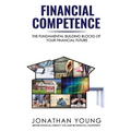Financial Competence: The Fundamental Building Block of Your Financial Future - Paperback