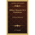 Military Memoirs Of A Confederate: A Critical Narrative - Hardcover