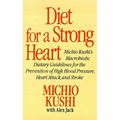 Diet for a Strong Heart: Michio Kushi's Macrobiotic Dietary Guidlines for the Prevension of High Blood Pressure, Heart Attack and Stroke - Paperback