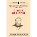 Spurgeon's Sermons on the Cross of Christ - Paperback