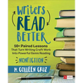 Writers Read Better: Nonfiction: 50+ Paired Lessons That Turn Writing Craft Work Into Powerful Genre Reading - Paperback