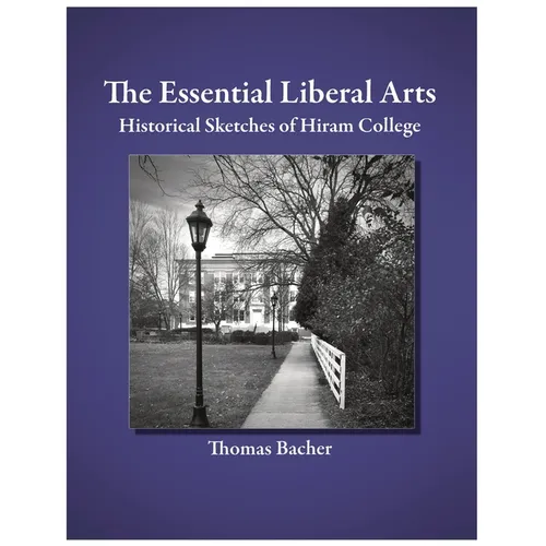 The Essential Liberal Arts: Historical Sketches of Hiram College - Paperback