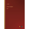 A Key to Algebra: Part I - Paperback