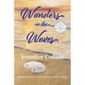 Wonders in the Waves: A Novel Inspired by Love That Does Not Die - Paperback