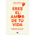 Eres El Amor de Tu Vida / You Are the Love of Your Life - Paperback