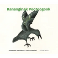 Kananginak Pootoogook: Drawings and Prints from Kinngait - Hardcover