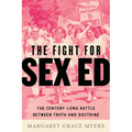 The Fight for Sex Ed: The Century-Long Battle Between Truth and Doctrine - Hardcover