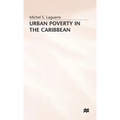 Urban Poverty in the Caribbean: French Martinique as a Social Laboratory - Hardcover