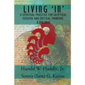 Living "In": A Spiritual Practice for Skeptical Seekers and Critical Thinkers - Paperback