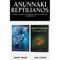 Anunnaki Reptilianos: Mitos y Leyendas Prohibidos para la Humanidad (2 Libros en 1) - Paperback