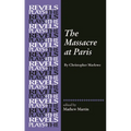 The Massacre at Paris: By Christopher Marlowe - Paperback