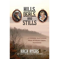 Hills, Deals, and Stills: A Country Auctioneer from Stinking Creek, Tennessee - Paperback