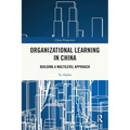 Organizational Learning in China: Building a Multilevel Approach - Paperback