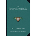 The Teaching Of Amen-Em-Ope And The Book Of Proverbs - Paperback