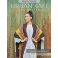 Urban Knit Collection: Revised 2nd Edition: 18 City-Inspired Knitting Patterns for the Modern Wardrobe - Paperback