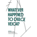 Whatever Happened to Dulce Veiga?: A B-Novel - Paperback