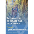 The Mystery of Israel and the Church, Vol. 1: Figure and Fulfillment - Paperback
