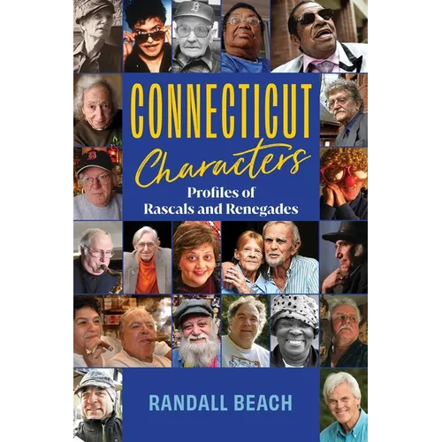 Connecticut Characters: Profiles of Rascals and Renegades - Paperback