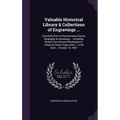 Valuable Historical Library & Collections of Engravings ...: Peculiarly Rich in Pennsylvania History Biography & Genealogy ... Including Books From Ge - Hardcover