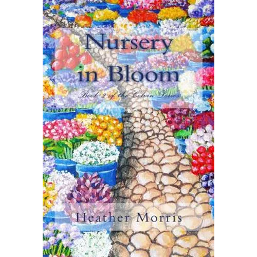 Nursery in Bloom: Book 2 of the Colvin Series - Paperback