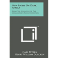 New Light on Dark Africa: Being the Narrative of the German Emin Pasha Expedition - Paperback