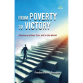 From Poverty to Victory: Discovery of Your True Self in the World - Paperback