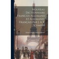 Nouveau Dictionnaire Français-allemand Et Allemand-français Par J. A. E. Schmidt - Hardcover