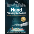 The Invisible Hand Wielding the Scalpel - Hardcover
