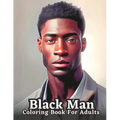 Celebrating Black Men Through Art: n Adult Coloring Book Featuring Portraits of Diverse Black Men - Paperback