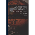 Atlas of the British Empire Throughout the World - Hardcover