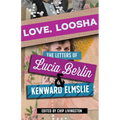 Love, Loosha: The Letters of Lucia Berlin and Kenward Elmslie - Paperback