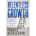 Relentless Growth: Cultivating a Chef's Mindset for Professional Fulfillment - Paperback