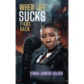 When Life Sucks Fight Back - Hardcover