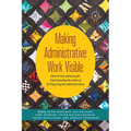 Making Administrative Work Visible: Data-Driven Advocacy for Understanding the Labor of Writing Program Administration - Paperback