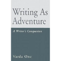 Writing as Adventure: A Writer's Companion - Paperback