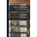 Sketch Of The Life Of Hon. Timothy Hinman: An Address Delivered Before The Orleans County Historical Society, Derby, Vt., Sept. 1, 1891 - Hardcover